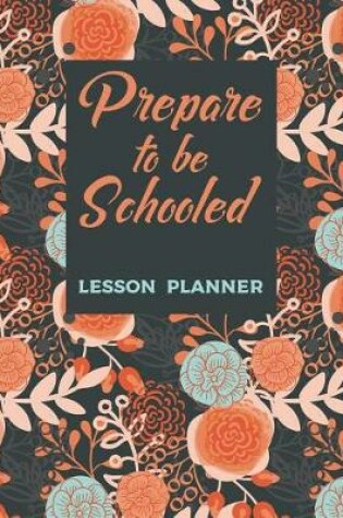Cover of Prepare To Be Schooled Lesson Planner