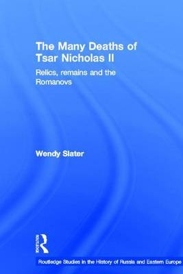 Book cover for Many Deaths of Tsar Nicholas II, The: Relics, Remains and the Romanovs