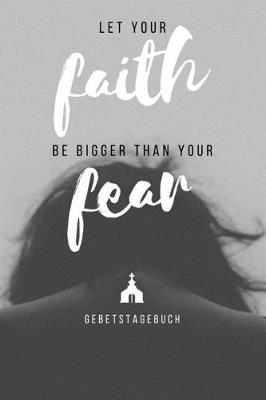 Book cover for Let your faith be bigger than your fear Gebetstagebuch