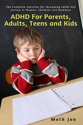 Book cover for ADHD For Parents, Adults, Teens and Kids
