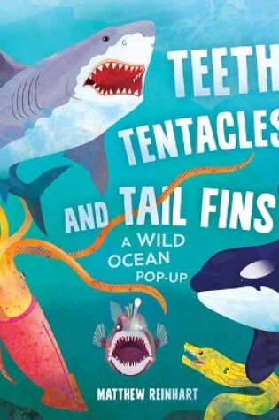 Cover of Teeth, Tentacles, and Tail Fins (Reinhart Pop-Up Studio)