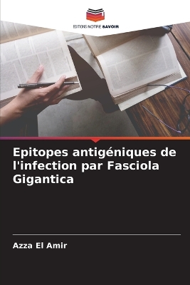 Book cover for Epitopes antigéniques de l'infection par Fasciola Gigantica