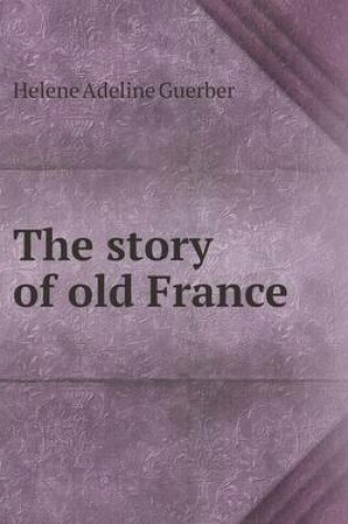 Cover of The story of old France