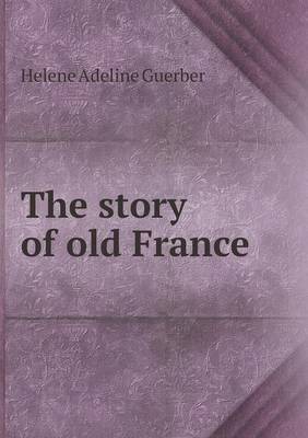 Book cover for The story of old France