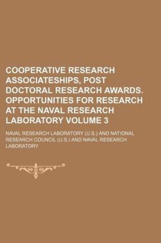 Cover of Cooperative Research Associateships, Post Doctoral Research Awards. Opportunities for Research at the Naval Research Laboratory Volume 3