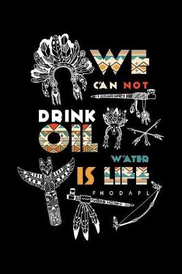 Book cover for We Can Not Drink Oil Water Is Life #nodapl