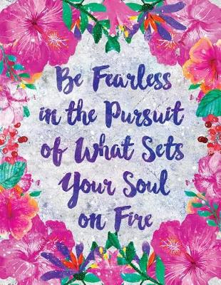 Book cover for Be Fearless in the Pursuit of What Sets Your Soul on Fire