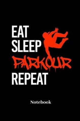 Cover of Eat Sleep Parkour Repeat Notebook