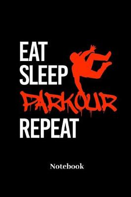 Book cover for Eat Sleep Parkour Repeat Notebook