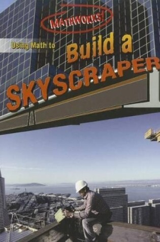 Cover of Using Math to Build a Skyscraper