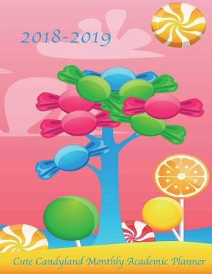 Book cover for 2018-2019 Cute Candyland Monthly Academic Planner