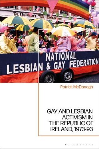 Cover of Gay and Lesbian Activism in the Republic of Ireland, 1973-93