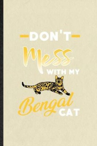 Cover of Don't Mess with My Bengal Cat