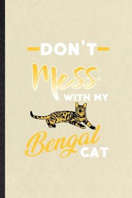 Book cover for Don't Mess with My Bengal Cat