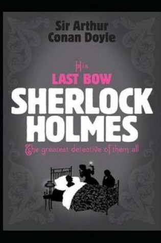 Cover of (Illustrated) His Last Bow Sherlock Holmes #7 by Arthur Conan Doyle