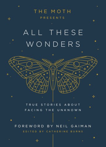 Book cover for The Moth Presents All These Wonders