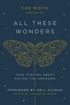 Book cover for The Moth Presents All These Wonders