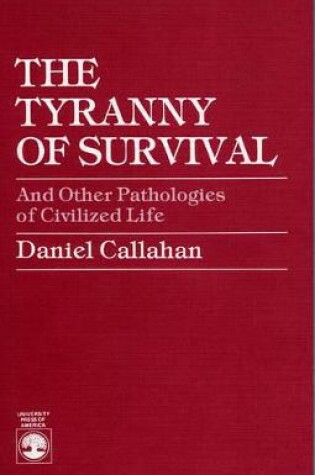 Cover of The Tyranny of Survival and other Pathologies of Civilized Life