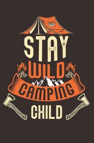 Cover of Stay Wild Camping Child