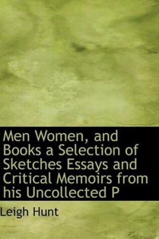 Cover of Men Women, and Books a Selection of Sketches Essays and Critical Memoirs from His Uncollected P