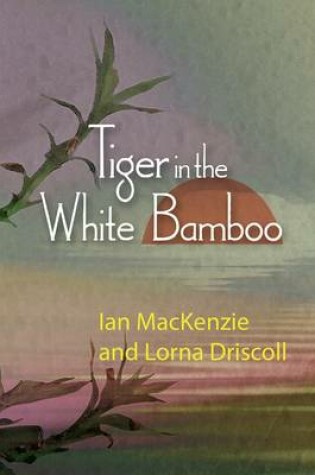 Cover of The Tiger in the White Bamboo