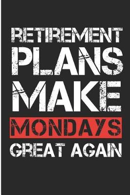 Book cover for Retirement Plans Make Mondays Great Again