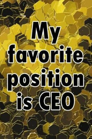 Cover of My Favorite Position Is CEO