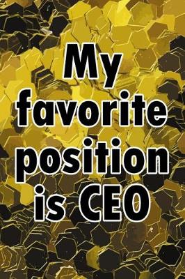 Book cover for My Favorite Position Is CEO