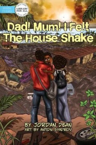Cover of Mum! Dad! I Felt The House Shake!