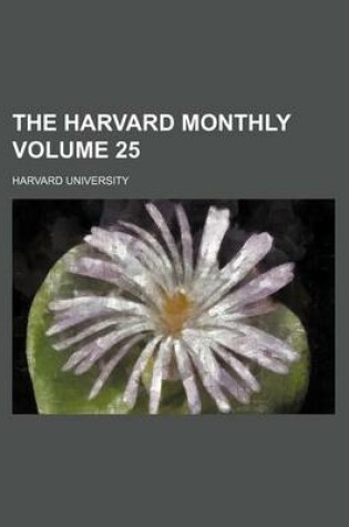 Cover of The Harvard Monthly Volume 25