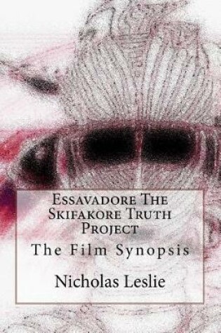 Cover of Essavadore the Skifakore Truth Project