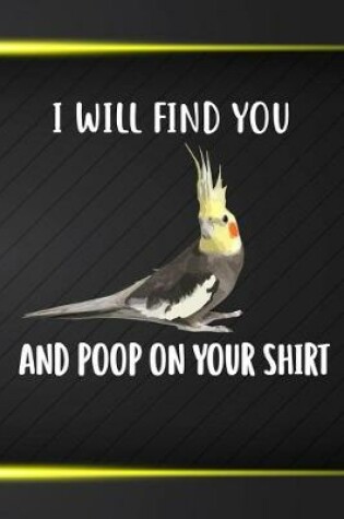 Cover of I Will Find You And Poop On Your Shirt