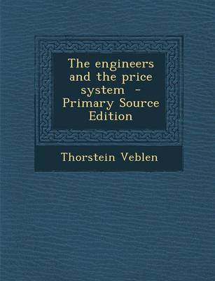 Book cover for The Engineers and the Price System - Primary Source Edition