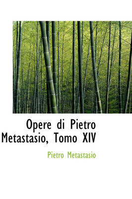 Book cover for Opere Di Pietro Metastasio, Tomo XIV
