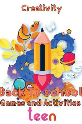 Cover of Creativity Back To School Games And Activities Teen