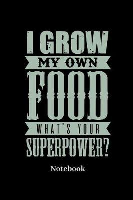 Book cover for I Grow My Own Food Whats Your Superpower Notebook