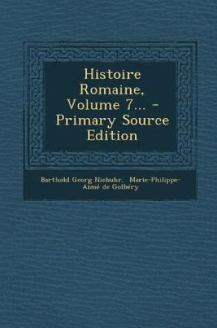 Cover of Histoire Romaine, Volume 7... - Primary Source Edition