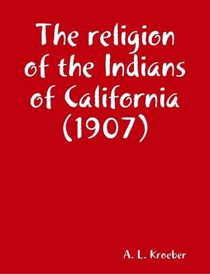 Book cover for The Religion of the Indians of California (1907)