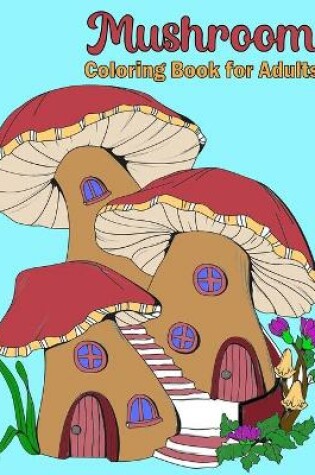 Cover of Mushroom Coloring Book for Adults