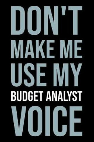 Cover of Don't Make Me Use My Budget Analyst Voice