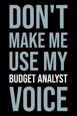 Book cover for Don't Make Me Use My Budget Analyst Voice