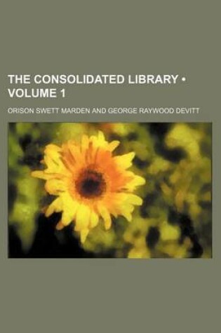 Cover of The Consolidated Library (Volume 1 )