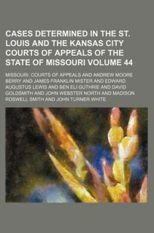 Cover of Cases Determined in the St. Louis and the Kansas City Courts of Appeals of the State of Missouri Volume 44