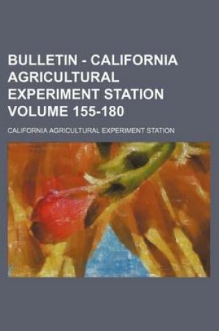 Cover of Bulletin - California Agricultural Experiment Station Volume 155-180