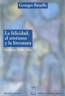 Book cover for La Felicidad, El Erotismo y La Literatura