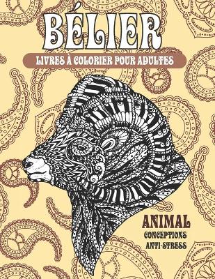 Cover of Livres a colorier pour adultes - Conceptions anti-stress - Animal - Belier