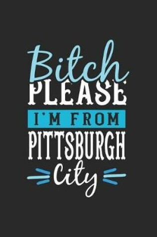 Cover of Bitch Please I'm From Pittsburgh City