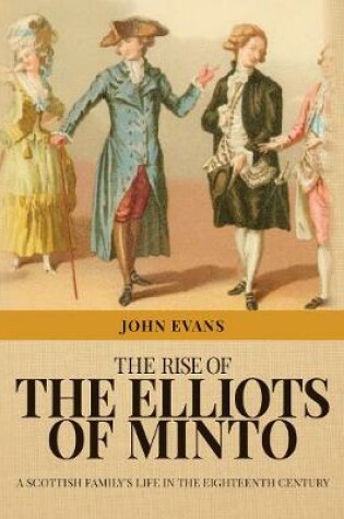 Cover of The Rise of the Elliots of Minto