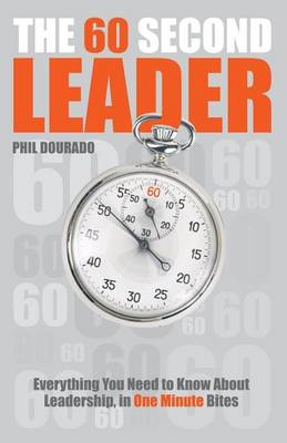 Book cover for The 60 Second Leader: Everything You Need to Know about Leadership, in 60 Second Bites