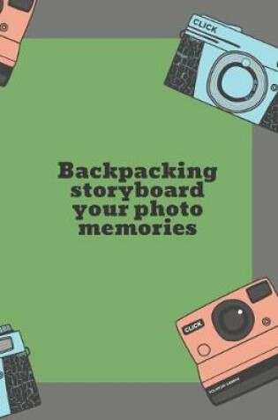 Cover of Backpacking storyboard your photo memories